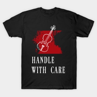 Violin, handle with care T-Shirt